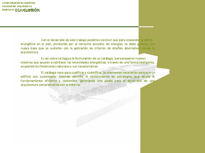 Universidad de las Américas Facultad de Arquitectura Seminario de investigación PASO 10 CONCLUSIÓN Con