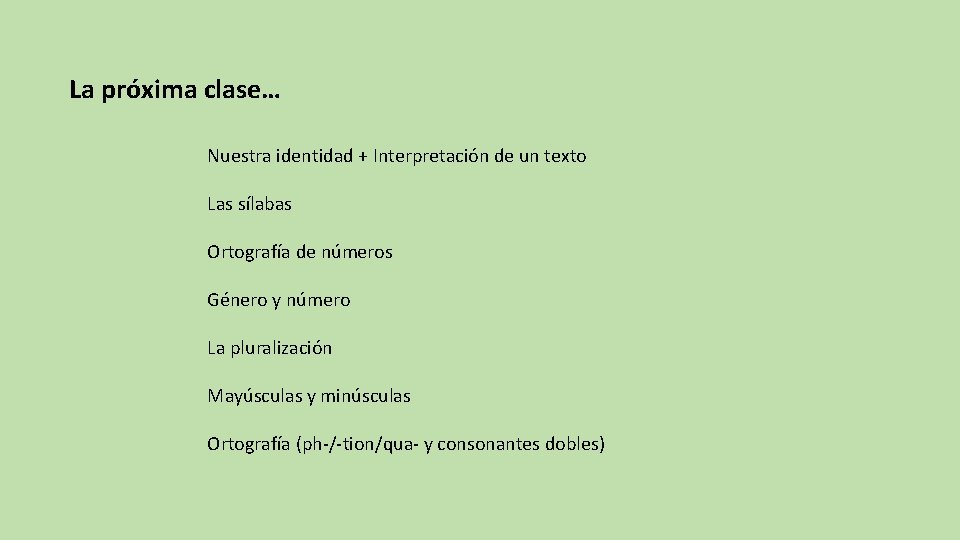 La próxima clase… Nuestra identidad + Interpretación de un texto Las sílabas Ortografía de