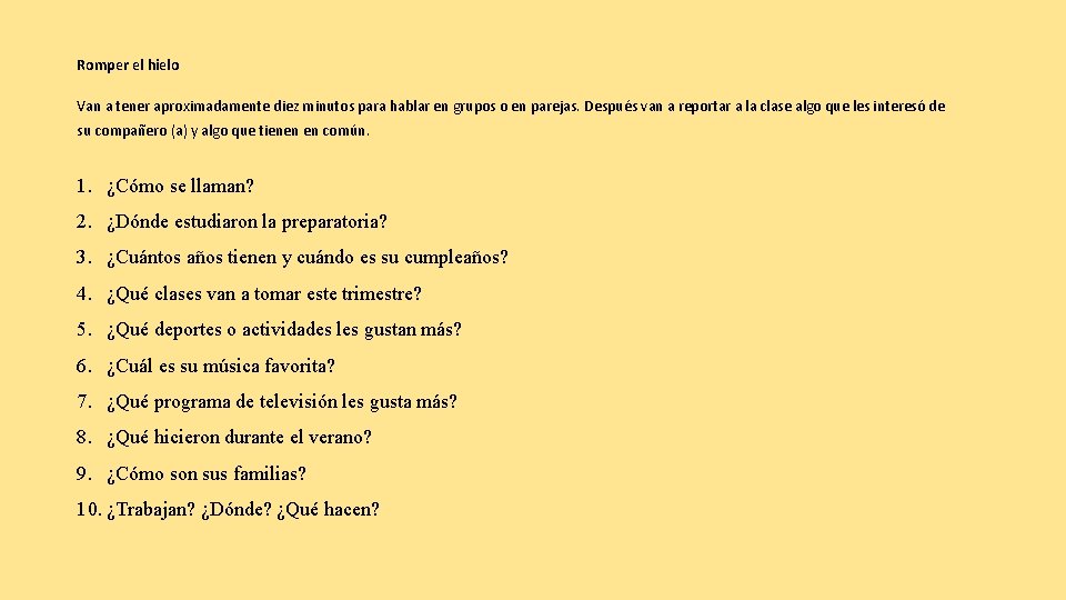 Romper el hielo Van a tener aproximadamente diez minutos para hablar en grupos o