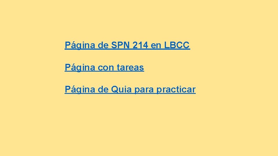Página de SPN 214 en LBCC Página con tareas Página de Quia para practicar