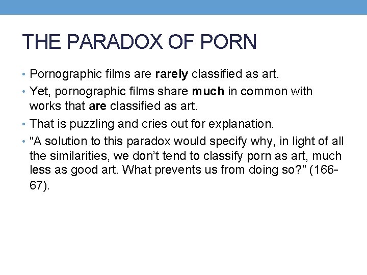 THE PARADOX OF PORN • Pornographic films are rarely classified as art. • Yet,