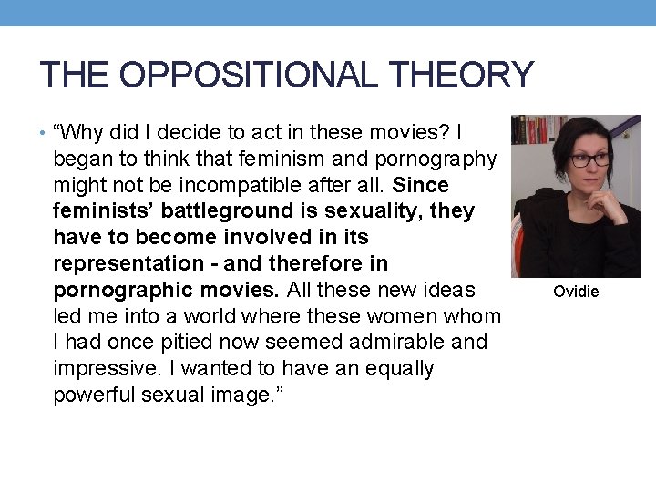 THE OPPOSITIONAL THEORY • “Why did I decide to act in these movies? I