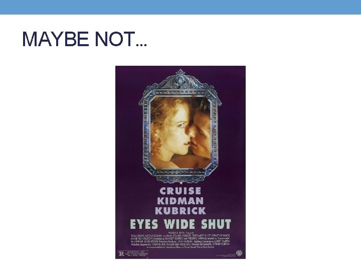 MAYBE NOT… 