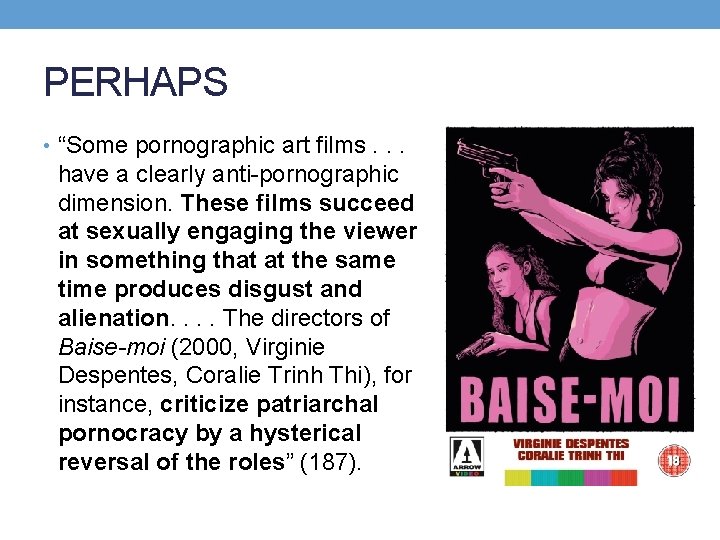 PERHAPS • “Some pornographic art films. . . have a clearly anti-pornographic dimension. These