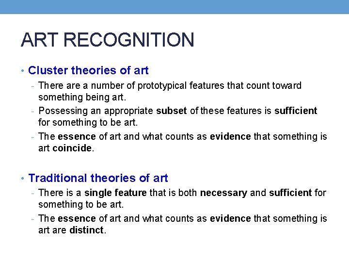 ART RECOGNITION • Cluster theories of art - There a number of prototypical features