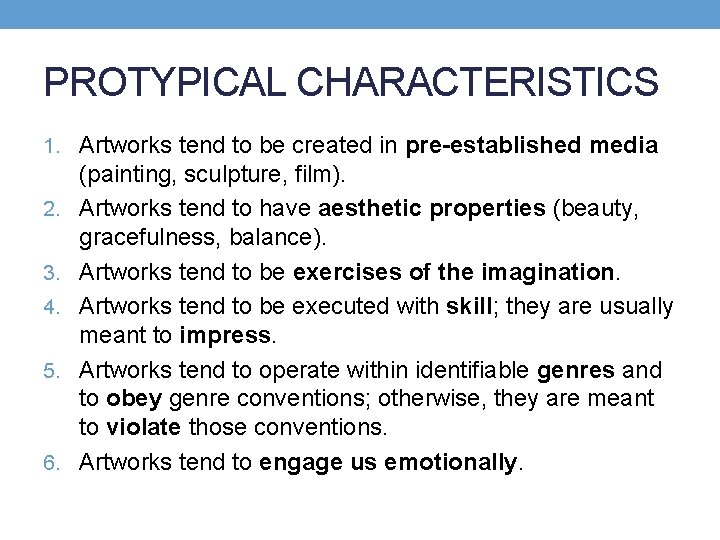 PROTYPICAL CHARACTERISTICS 1. Artworks tend to be created in pre-established media 2. 3. 4.