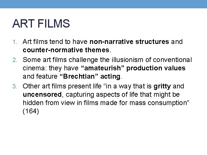 ART FILMS 1. Art films tend to have non-narrative structures and counter-normative themes. 2.