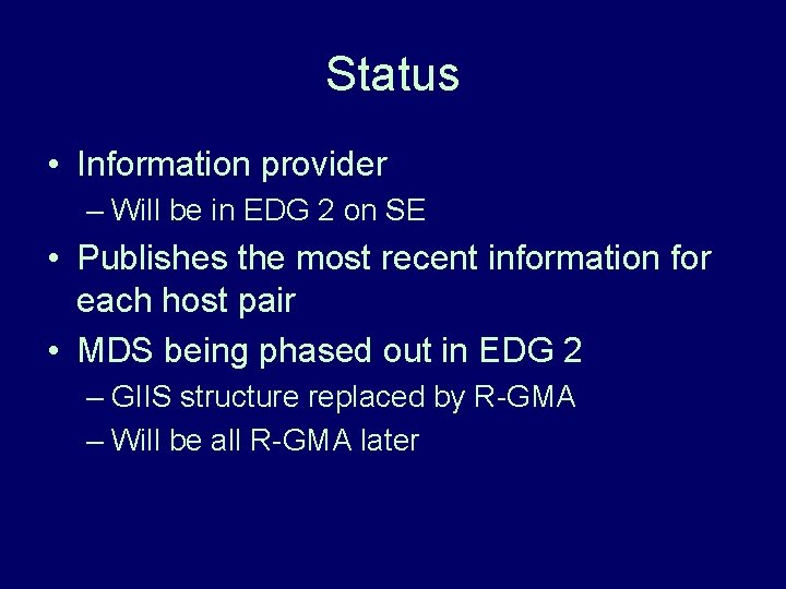 Status • Information provider – Will be in EDG 2 on SE • Publishes