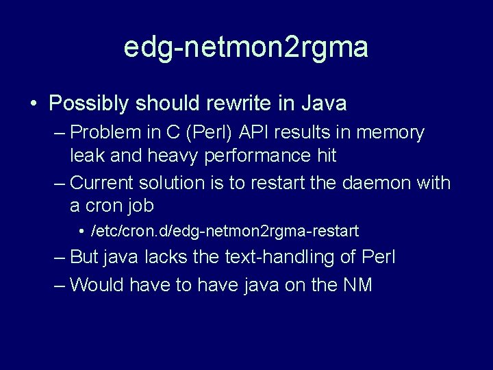 edg-netmon 2 rgma • Possibly should rewrite in Java – Problem in C (Perl)