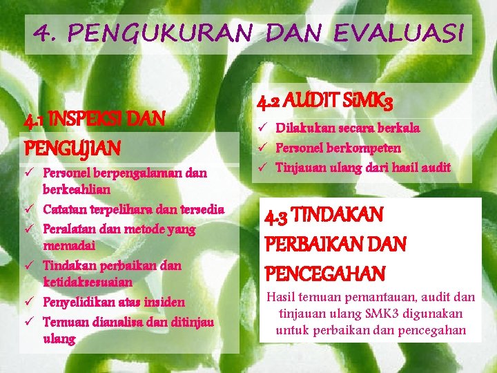 4. PENGUKURAN DAN EVALUASI 4. 1 INSPEKSI DAN PENGUJIAN ü Personel berpengalaman dan berkeahlian