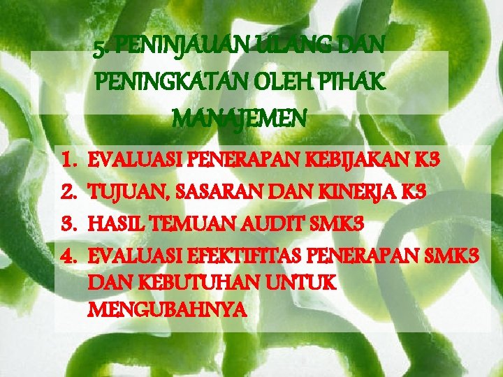 5. PENINJAUAN ULANG DAN PENINGKATAN OLEH PIHAK MANAJEMEN 1. 2. 3. 4. EVALUASI PENERAPAN