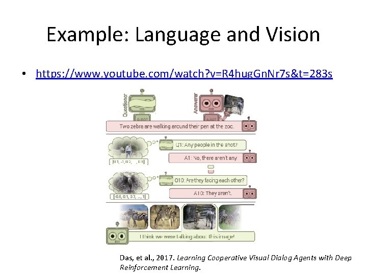 Example: Language and Vision • https: //www. youtube. com/watch? v=R 4 hug. Gn. Nr