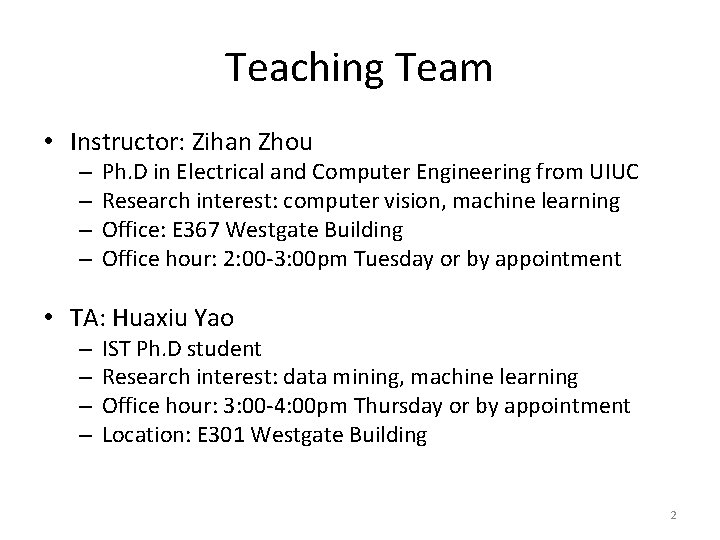 Teaching Team • Instructor: Zihan Zhou – – Ph. D in Electrical and Computer