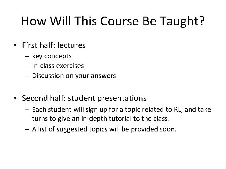 How Will This Course Be Taught? • First half: lectures – key concepts –