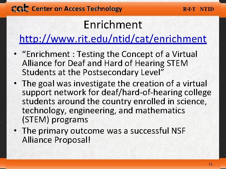 Center on Access Technology R∙I∙T NTID Enrichment http: //www. rit. edu/ntid/cat/enrichment • “Enrichment :
