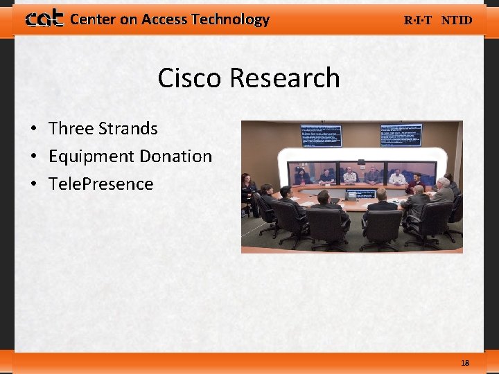 Center on Access Technology R∙I∙T NTID Cisco Research • Three Strands • Equipment Donation