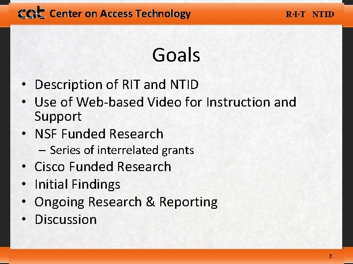 Center on Access Technology R∙I∙T NTID Goals • Description of RIT and NTID •