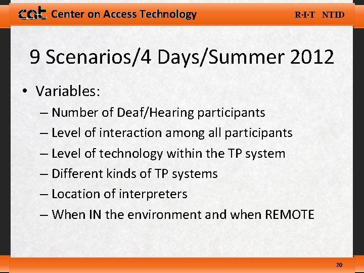 Center on Access Technology R∙I∙T NTID 9 Scenarios/4 Days/Summer 2012 • Variables: – Number