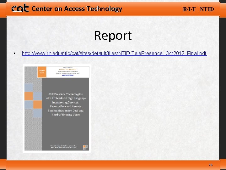 Center on Access Technology R∙I∙T NTID Report • http: //www. rit. edu/ntid/cat/sites/default/files/NTID-Tele. Presence_Oct 2012_Final.