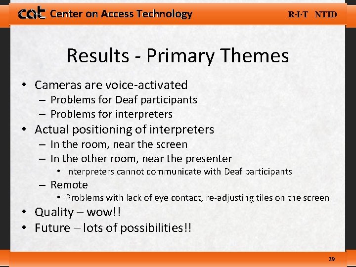 Center on Access Technology R∙I∙T NTID Results - Primary Themes • Cameras are voice-activated