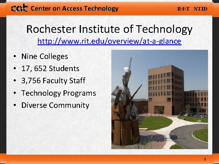 Center on Access Technology R∙I∙T NTID Rochester Institute of Technology http: //www. rit. edu/overview/at-a-glance
