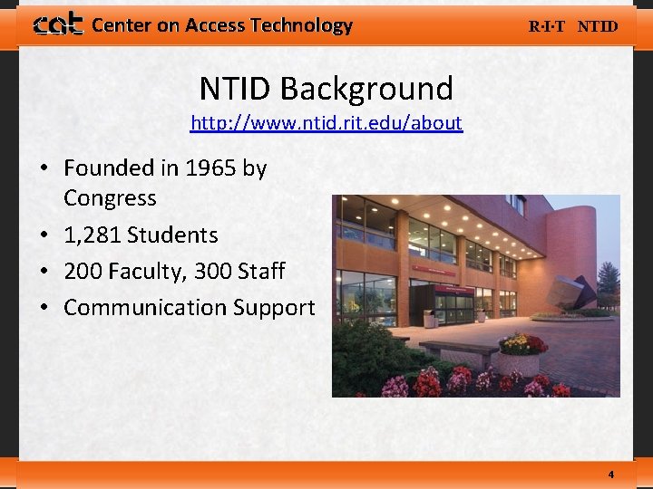 Center on Access Technology R∙I∙T NTID Background http: //www. ntid. rit. edu/about • Founded