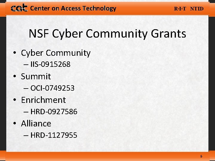 Center on Access Technology R∙I∙T NTID NSF Cyber Community Grants • Cyber Community –