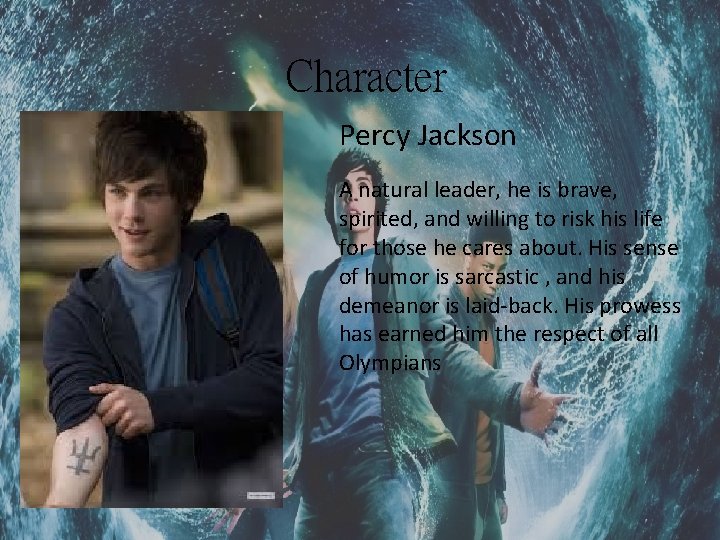 Character Percy Jackson A natural leader, he is brave, spirited, and willing to risk