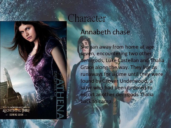 Character Annabeth chase She ran away from home at age seven, encountering two other