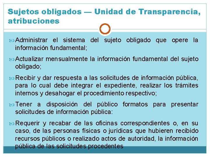 Sujetos obligados — Unidad de Transparencia, atribuciones Administrar el sistema del sujeto obligado que