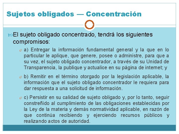 Sujetos obligados — Concentración El sujeto obligado concentrado, tendrá los siguientes compromisos: a) Entregar