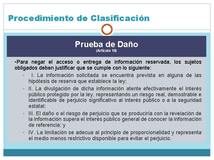 Procedimiento de Clasificación Prueba de Daño (Artículo 18) • Para negar el acceso o