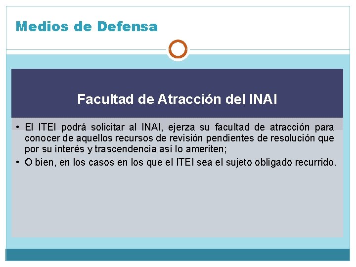 Medios de Defensa Facultad de Atracción del INAI • El ITEI podrá solicitar al