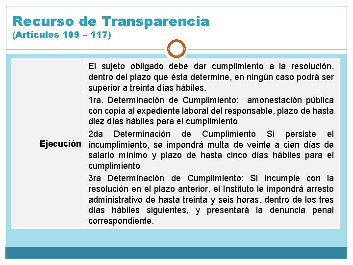 Recurso de Transparencia (Artículos 109 – 117) El sujeto obligado debe dar cumplimiento a