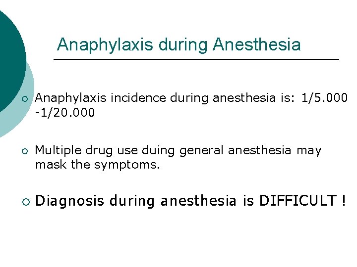 Anaphylaxis during Anesthesia ¡ Anaphylaxis incidence during anesthesia is: 1/5. 000 -1/20. 000 ¡