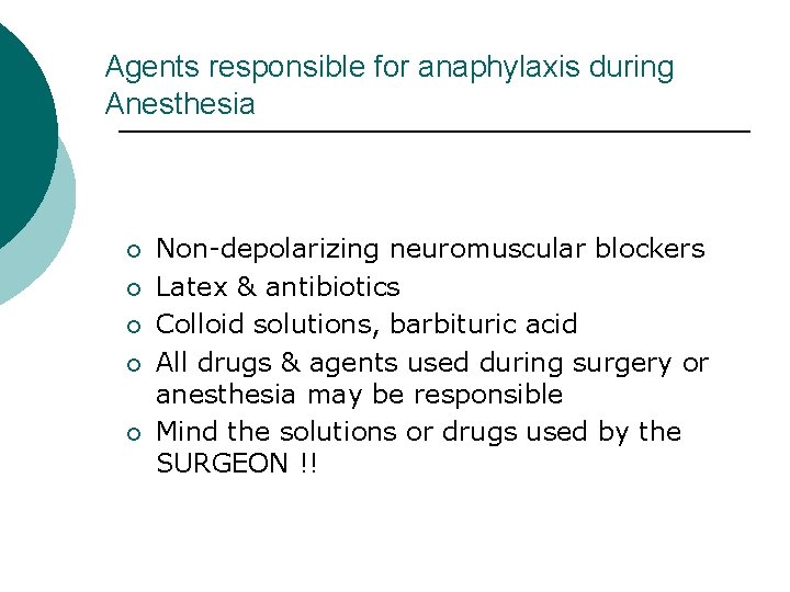 Agents responsible for anaphylaxis during Anesthesia ¡ ¡ ¡ Non-depolarizing neuromuscular blockers Latex &