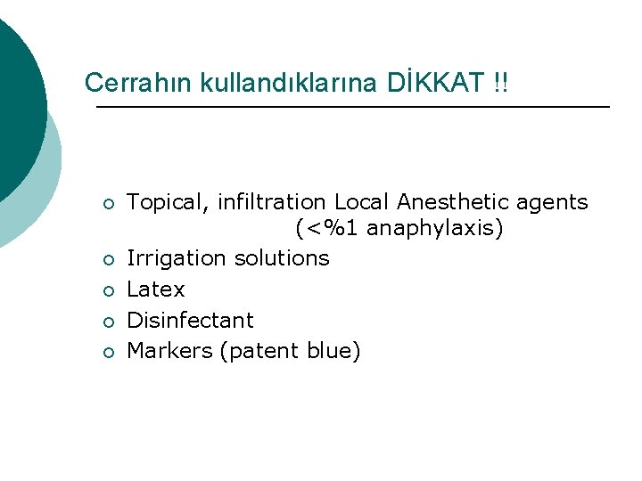 Cerrahın kullandıklarına DİKKAT !! ¡ ¡ ¡ Topical, infiltration Local Anesthetic agents (<%1 anaphylaxis)