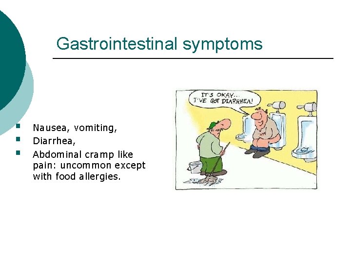 Gastrointestinal symptoms § § § Nausea, vomiting, Diarrhea, Abdominal cramp like pain: uncommon except