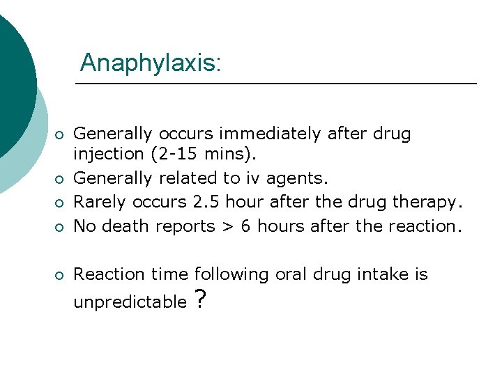 Anaphylaxis: ¡ Generally occurs immediately after drug injection (2 -15 mins). Generally related to