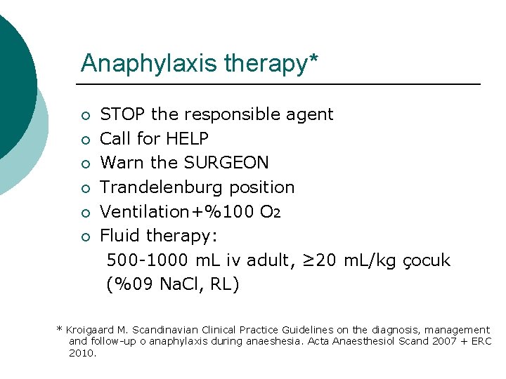 Anaphylaxis therapy* ¡ ¡ ¡ STOP the responsible agent Call for HELP Warn the