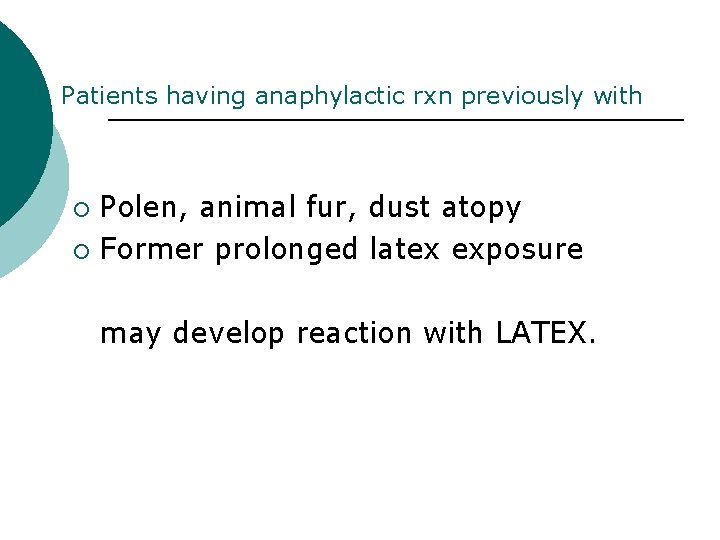 Patients having anaphylactic rxn previously with Polen, animal fur, dust atopy ¡ Former prolonged