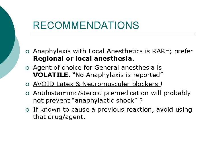 RECOMMENDATIONS ¡ ¡ ¡ Anaphylaxis with Local Anesthetics is RARE; prefer Regional or local