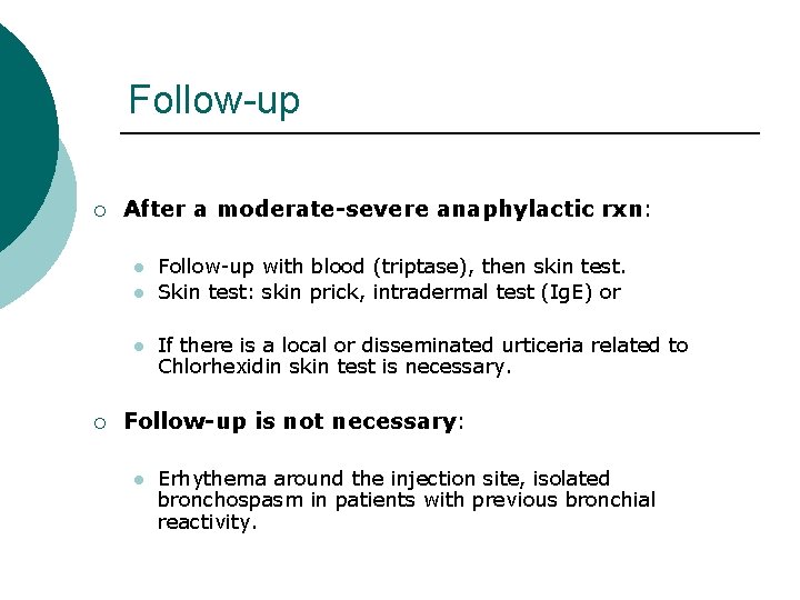Follow-up ¡ After a moderate-severe anaphylactic rxn: l l l ¡ Follow-up with blood