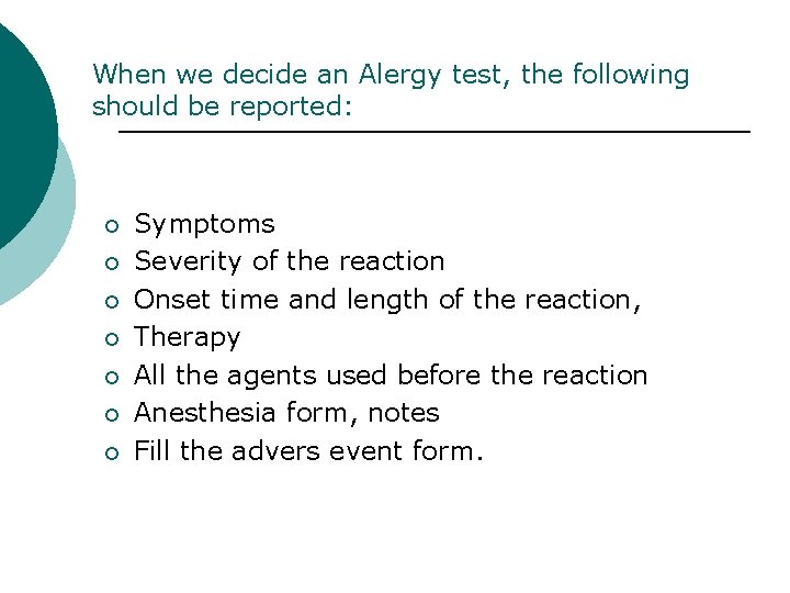 When we decide an Alergy test, the following should be reported: ¡ ¡ ¡