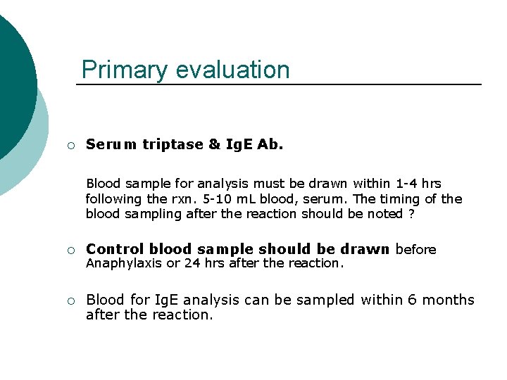 Primary evaluation ¡ Serum triptase & Ig. E Ab. Blood sample for analysis must