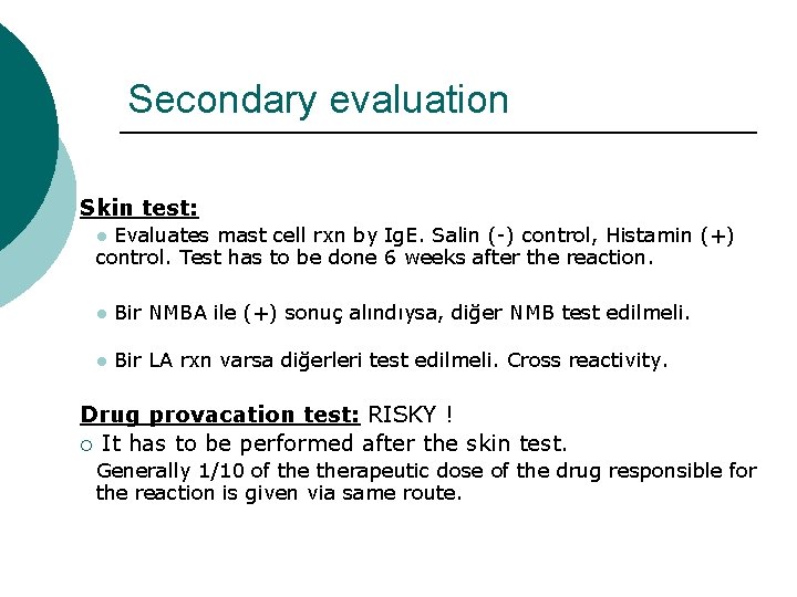 Secondary evaluation Skin test: Evaluates mast cell rxn by Ig. E. Salin (-) control,