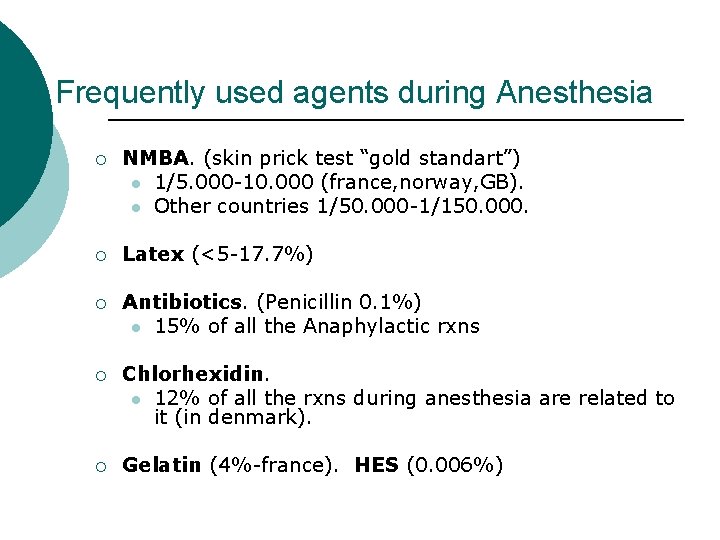 Frequently used agents during Anesthesia ¡ NMBA. (skin prick test “gold standart”) l 1/5.