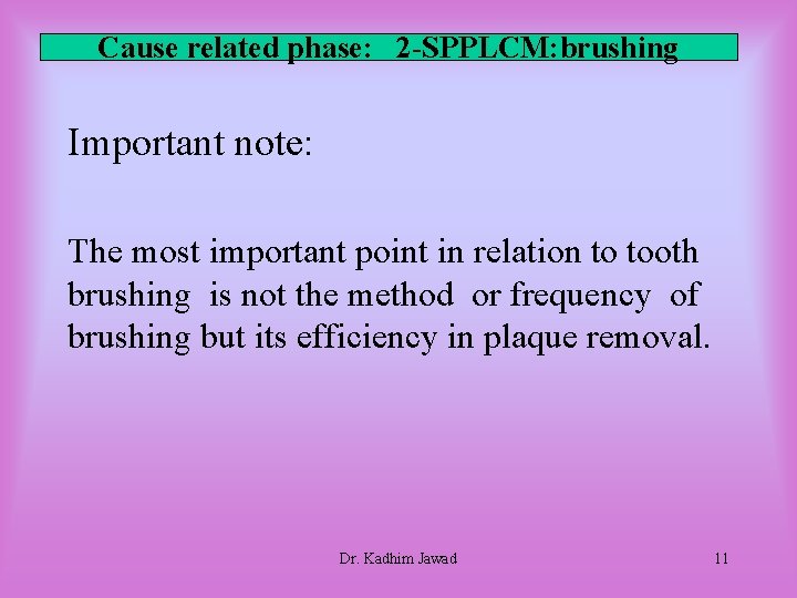 Cause related phase: 2 -SPPLCM: brushing Important note: The most important point in relation Cause related phase: 2 -SPPLCM: brushing Important note: The most important point in relation