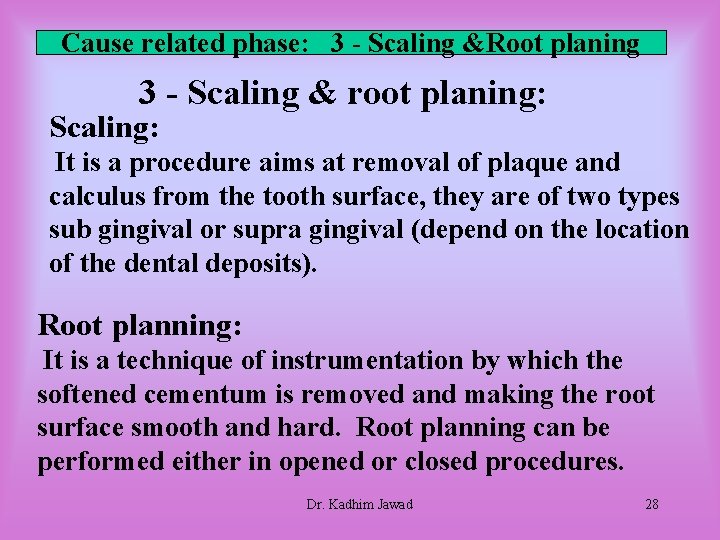 Cause related phase: 3 - Scaling &Root planing 3 - Scaling & root planing: Cause related phase: 3 - Scaling &Root planing 3 - Scaling & root planing: