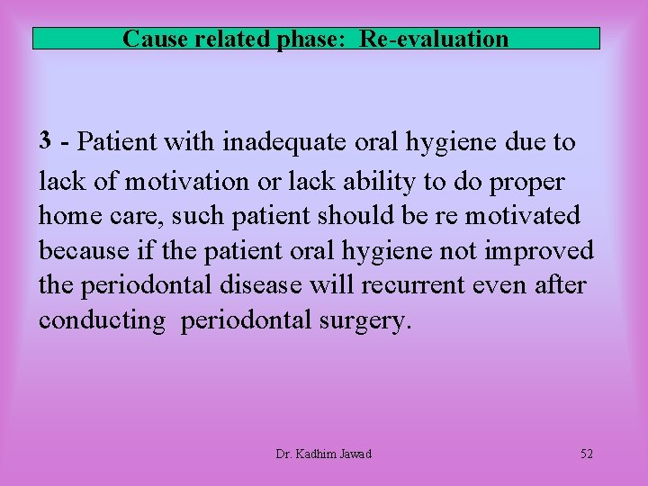 Cause related phase: Re-evaluation 3 - Patient with inadequate oral hygiene due to lack Cause related phase: Re-evaluation 3 - Patient with inadequate oral hygiene due to lack